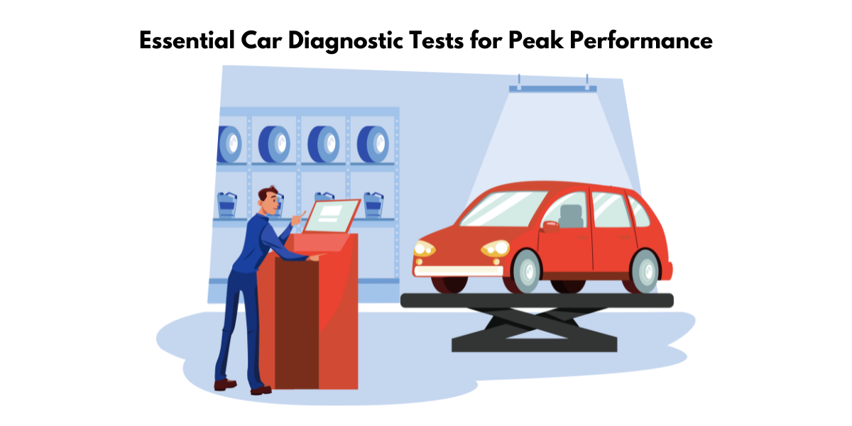 Diagnose Your Car: Top Car Diagnostics Tests for Optimal Performance